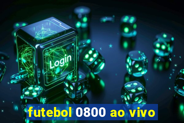 futebol 0800 ao vivo